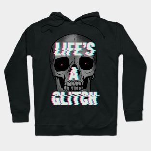 Life's A Glitch Hoodie